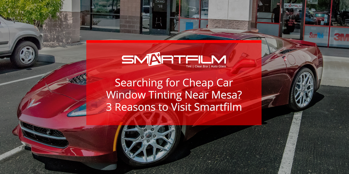 https://smartfilmaz.com/wp-content/uploads/Searching-for-Cheap-Car-Window-Tinting-Near-Mesa_-3-Reasons-to-Visit-Smartfilm.jpg
